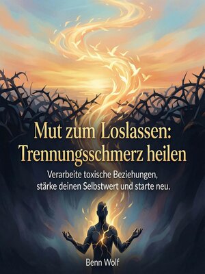 cover image of Mut zum Loslassen--Trennungsschmerz heilen